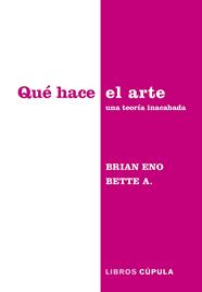 QUÉ HACE EL ARTE | 9788448045340 | ENO & BETTE ADRIAANSE, BRIAN