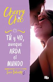 TÚ Y YO, AUNQUE ARDA EL MUNDO | 9788413147055 | CHIC, CHERRY