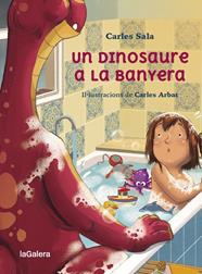 UN DINOSAURE A LA BANYERA | 9788424674441 | SALA I VILA, CARLES ; ARBAT SERAROLS, CARLES