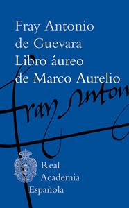 LIBRO ÁUREO DE MARCO AURELIO | 9788467081572 | FRAY ANTONIO DE GUEVARA