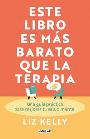 ESTE LIBRO ES MÁS BARATO QUE LA TERAPIA | 9788403525658 | KELLY, LIZ