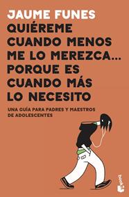 QUIEREME CUANDO MENOS ME LO MEREZCA PORQUE ES CUANDO MAS LO NECESITO | 9788408222149 | FUNES, JAUME