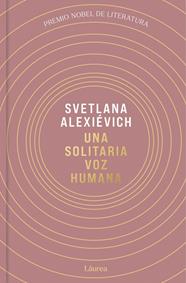 UNA SOLITARIA VOZ HUMANA | 9791388092503 | ALEXIEVICH, SVETLANA