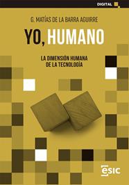 YO, HUMANO : LA DIMENSIÓN HUMANA DE LA TECNOLOGÍA | 9788419480088 | BARRA AGUIRRE, G. MATÍAS DE LA