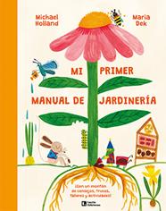 MI PRIMER MANUAL DE JARDINERÍA | 9788418735745 | HOLLAND, MICHAEL