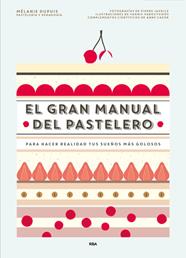 GRAN MANUAL DEL PASTELERO, EL | 9788490565414 | DUPUIS, MELANIE