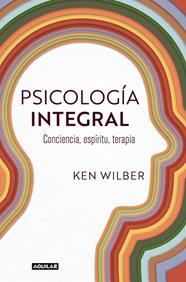 PSICOLOGÍA INTEGRAL | 9788403525429 | WILBER, KEN
