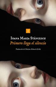 PRIMERO LLEGA EL SILENCIO | 9791387641825 | STANCESCU, IOANA