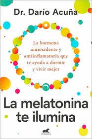 MELATONINA TE ILUMINA, LA | 9788410467910 | ACUÑA, DR. DARÍO
