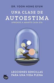 UNA CLASE DE AUTOESTIMA | 9788410427129 | GYUN, DR. YOON HONG