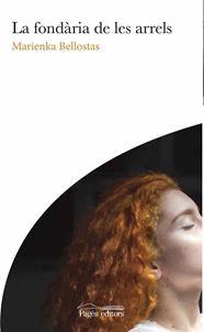 FONDARIA DE LES ARRELS, LA | 9788413031835 | BELLOSTAS, MARIENKA