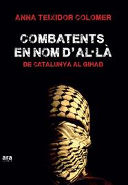 COMBATENTS EN NOM D'AL·LA : DE CATALUNYA AL GIHAD | 9788416154555 | TEIXIDOR COLOMER, ANNA