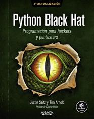 PYTHON BLACK HAT : PROGRAMACIÓN PARA HACKERS Y PENTESTERS | 9788441552258 | ARNOLD, TIM ; SEITZ, JUSTIN