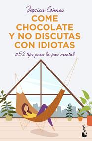 COME CHOCOLATE Y NO DISCUTAS CON IDIOTAS : 52 TIPS PARA LA PAZ MENTAL  | 9788427048225 | GOMEZ, JESSICA