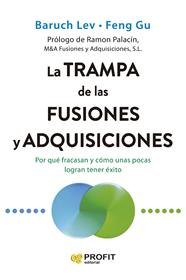 TRAMPA DE LAS FUSIONES Y ADQUISICIONES, LA | 9791387796167 | LEV, BARUCH ; GU, FENG