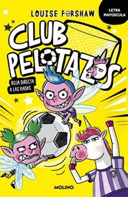CLUB PELOTAZOS 2 : ROJA DIRECTA A LAS HADAS | 9788427250864 | FORSHAW, LOUISE