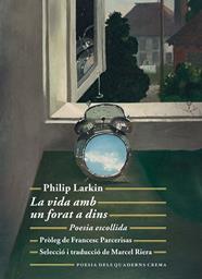 VIDA AMB UN FORAT A DINS : POESIA ESCOLLIDA | 9788477276258 | LARKIN, PHILIP