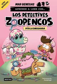DETECTIVES ZOOPENCOS 10 : PITA LA DINOSAURIA | 9788408312864 | BENEGAS, MAR