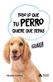 TODO LO QUE TU PERRO QUIERE QUE SEPAS | 9788419341846 | GATEAU, HÉLÈNE