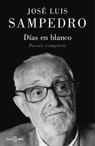 DIAS EN BLANCO : POESIA COMPLETA | 9788401024542 | SAMPEDRO, JOSE LUIS