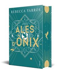 ALES D'ÒNIX (EDICIÓ COL·LECCIONISTA) | 9788466434355 | YARROS, REBECCA