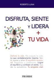 DISFRUTA SIENTE Y LIDERA TU VIDA | 9788436842166 | LUNA, ROBERTO