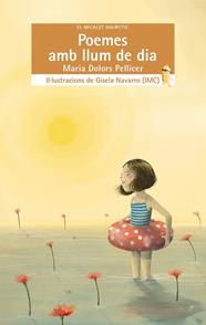 POEMES AMB LLUM DE DIA | 9788413584546 | PELLICER, MARIA DOLORS ; NAVARRO, GISELA