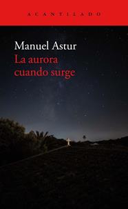 AURORA CUANDO SURGE, LA | 9788418370892 | ASTUR GONZÁLEZ, MANUEL