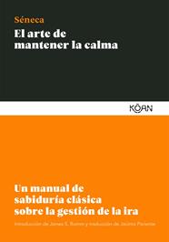 ARTE DE MANTENER LA CALMA, EL | 9788412053791 | SÉNECA, LUCIO ANNEO