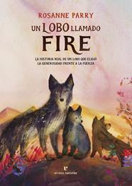 UN LOBO LLAMADO FIRE | 9791387597184 | PARRY, ROSANNE