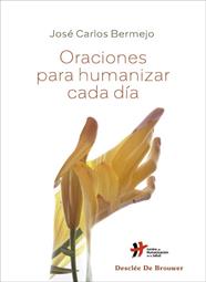ORACIONES PARA HUMANIZAR CADA DÍA | 9788433031877 | BERMEJO HIGUERA, JOSÉ CARLOS