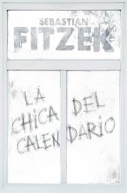 CHICA DEL CALENDARIO, LA | 9788466669153 | FITZEK, SEBASTIAN