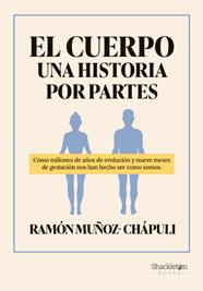 CUERPO, UNA HISTORIA POR PARTES, EL | 9788413613260 | MUÑOZ-CHÁPULI, RAMÓN