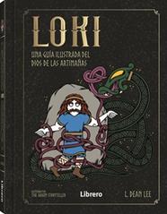 LOKI : UNA GUIA ILUSTRADA DEL DIOS DE LAS ARTIMAÑAS | 9789464991277 | LEE, L. DEAN ; THE SAXON STORYTELLER