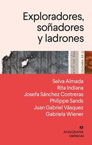 EXPLORADORES, SOÑADORES Y LADRONES | 9788433918482 | SANDS, PHILIPPE ALMADA, SELVA;INDIANA, RITA/SÁNCHEZ, JOSEFA;VÁSQUEZ, JUAN GABRIEL/WIENER, GABRIELA