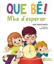 QUE BÉ! M'HE D'ESPERAR | 9791387876289 | MORATÓ GARCÍA, ANNA ; BIEL TRES, MARTA