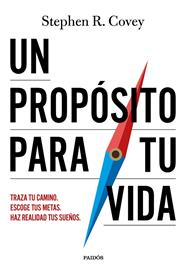 UN PROPÓSITO PARA TU VIDA | 9788449345616 | COVEY, STEPHEN R.