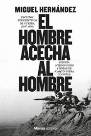 HOMBRE ACECHA AL HOMBRE : ESCRITOS PERIODÍSTICOS DE GUERRA (1937-1938) | 9791370091422 | HERNÁNDEZ, MIGUEL ; RIERA GINESTAR, JOAQUÍN