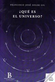 QUÉ ES EL UNIVERSO? | 9788412452815 | SOLER GIL, FRANCISCO JOSE