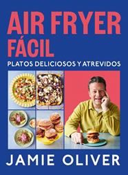 AIR FRYER FÁCIL :  PLATOS DELICIOSOS Y ATREVIDOS | 9788425369858 | OLIVER, JAMIE