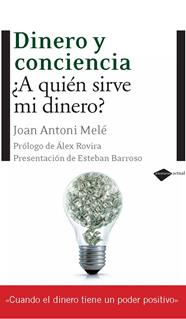 DINERO Y CONCIENCIA : A QUIEN SIRVE MI DINERO? | 9788496981690 | MELE, ANTONI JOAN