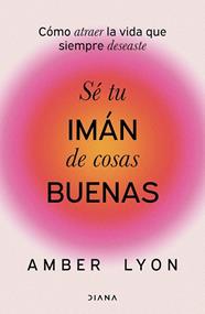 SÉ TU IMÁN DE COSAS BUENAS | 9788411192972 | LYON, AMBER