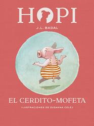 HOPI 5 : EL CERDITO-MOFETA | 9788424658465 | BADAL, J.L. ; CELEJ, ZUZANNA