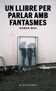 UN LLIBRE PER PARLAR AMB FANTASMES | 9791399156942 | MAS, RAMON