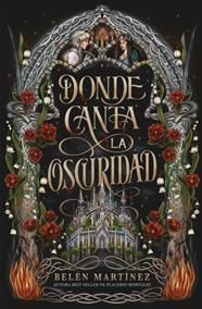DONDE CANTA LA OSCURIDAD | 9791387749026 | MARTÍNEZ, BELÉN