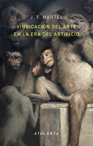 VINDICACION DEL ARTE EN LA ERA DEL ARTIFICIO | 9788494613616 | MARTEL, J.F.