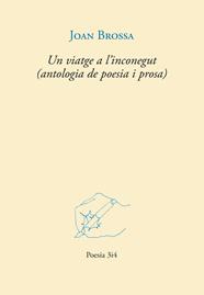 UN VIATGE A L'INCONEGUT (ANTOLOGIA DE POESIA I PROSA) | 9788417469610 | BROSSA, JOAN