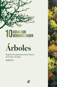 ÁRBOLES :  10 COSAS QUE DEBERÍAS SABER. | 9788413617411 | FRY, CAROLYN