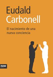 NACIMIENTO DE UNA NUEVA CONCIENCIA, EL | 9788496767508 | CARBONELL I ROURA, EUDALD