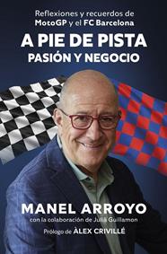 A PIE DE PISTA : PASIÓN Y NEGOCIO | 9788498756159 | ARROYO, MANEL